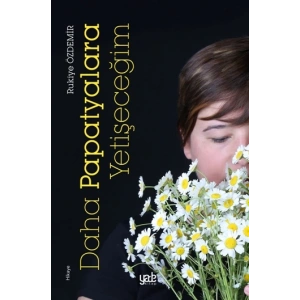 Daha Papatyalara Yetişeceğim