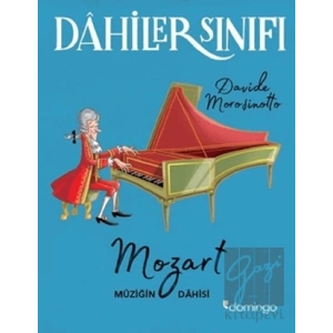 Dahiler Sınıfı: Mozart Müziğin Dahisi
