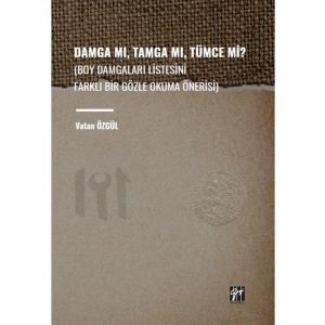 Damga Mı, Tamga Mı, Tümce Mi? (Boy Damgaları Listesini Farklı Bir Gözle Okuma Önerisi) Vatan ÖZGÜL