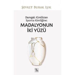 Damgalı Kimlikten Sporcu Kimliğine - Madalyonun İki Yüzü