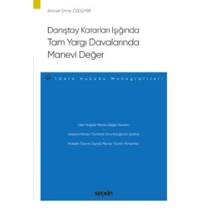Danıştay Kararları IşığındaTam Yargı Davalarında Manevi Değer  – İdare Hukuku Monografileri –