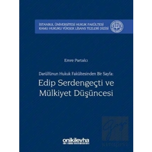 Darülfünun Hukuk Fakültesinden Bir Sayfa: Edip Serdengeçti ve Mülkiyet Düşüncesi