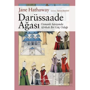 Darüssaade Ağası - Osmanlı Sarayında Afrikalı Bir Güç Odağı