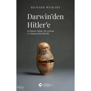 Darwinden Hitlere: Evrimsel Ahlak Irk Arıtımı ve Almanyada Irkçılık