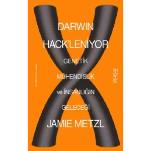 Darwin Hackleniyor: Genetik Mühendislik ve İnsanlığın Geleceği