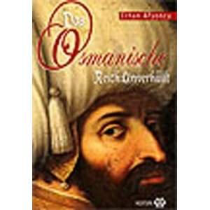 Das Osmanische Reich: Unverhüllt