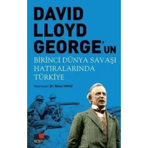 David Lloyd Georgeun Birinci Dünya Savaşı Hatıralarında Türkiye