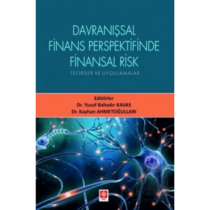 Davranışsal Finans Perspektifinde Finansal Risk Teoriler ve Uygulamalar
