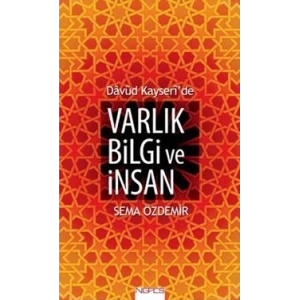 Davud Kayseride Varlık Bilgi ve İnsan