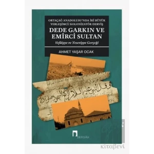Dede Garkın ve Emirci Sultan Vafaiyye ve Yeseviyye Gerçeği