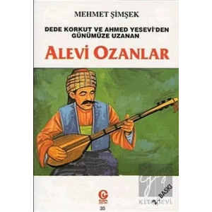 Dede Korkut ve Ahmed Yesevi’den Günümüze Uzanan Alevi Ozanlar