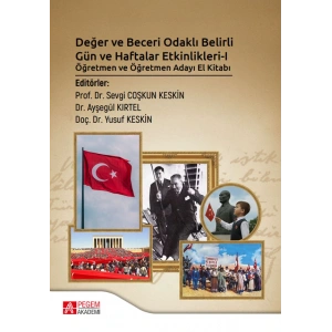 Değer ve Beceri Odaklı Belirli Gün ve Haftalar Etkinlikleri - I Öğretmen ve Öğretmen Adayı El Kitabı