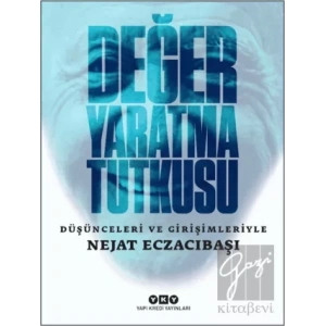 Değer Yaratma Tutkusu - Düşünceleri ve Girişimleriyle Nejat Eczacıbaşı