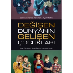 DEĞİŞEN DÜNYANIN GELİŞEN ÇOCUKLARI - Dijital Teknolojinin Çocuk Gelişimi Üzerindeki Etkileri