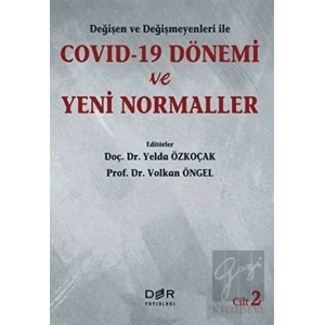 Değişen Ve Değişmeyenleri İle Covid-19 Dönemi Ve Yeni Normaller Cilt 2