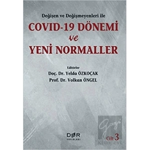 Değişen Ve Değişmeyenleri İle Covid-19 Dönemi Ve Yeni Normaller Cilt 3