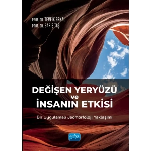 Değişen Yeryüzü ve İnsanın Etkisi: Bir Uygulamalı Jeomorfoloji Yaklaşımı