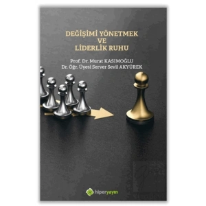 Değişimi Yönetmek ve Liderlik Ruhu