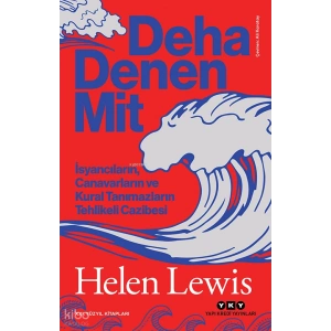 Deha Denen Mit;İsyancıların, Canavarların ve Kural Tanımazların Tehlikeli Cazibesi