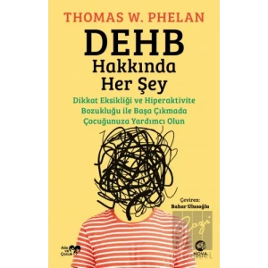 DEHB Hakkında Her Şey: Dikkat Eksikliği ve Hiperaktivite Bozukluğu ile Başa Çıkmada Çocuğunuza Yardımcı Olun