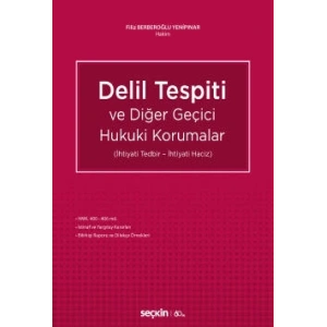 Delil Tespiti ve Diğer Geçici Hukuki Korumalar (İhtiyati Tedbir – İhtiyati Haciz)