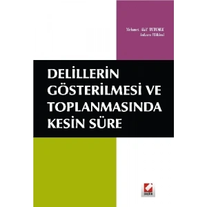 Delillerin Gösterilmesi ve Toplanmasında Kesin Süre