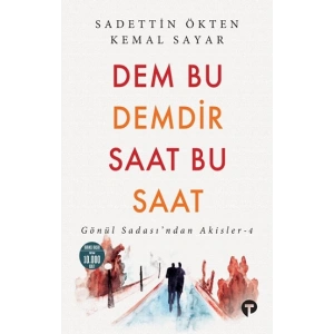 Dem Bu Demdir Saat Bu Saat  Gönül Sadası’ndan Akisler - 4