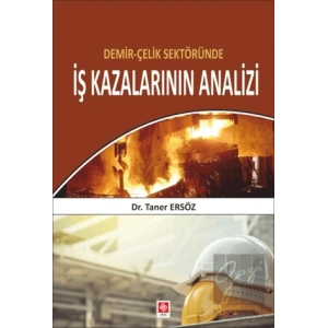 Demir Çelik Sektöründe İş Kazalarının Analizi