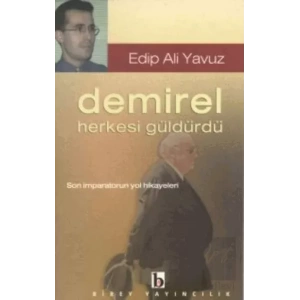 Demirel Herkesi Güldürdü Son İmparatorun Yol Hikayeleri
