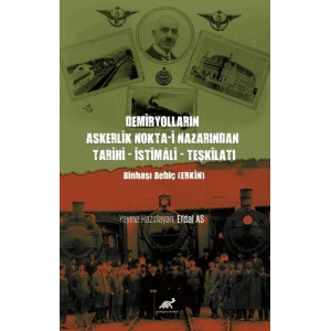 Demiryolların Askerlik Nokta-i Nazarından Tarihi – İstimali – Teşkilatı