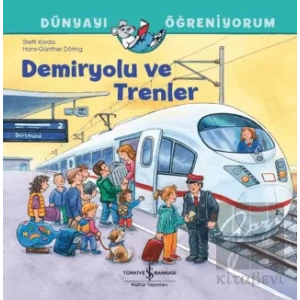 Demiryolu ve Trenler Dünyayı Öğreniyorum