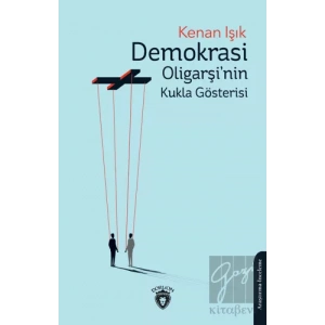 Demokrasi Oligarşinin Kukla Gösterisi