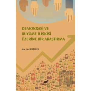 Demokrasi ve Ekonomik Büyüme İlişkisi Üzerine Bir İnceleme