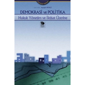 Demokrasi ve Politika - Hukuk Yönetim ve İktisat Üzerine