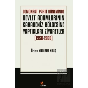Demokrat Parti Döneminde Devlet Adamlarının Karadeniz Bölgesine Yaptıkları Ziyaretler (1950-1960)