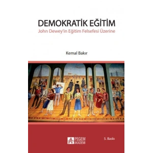 Demokratik Eğitim - John Deweyin Eğitim Felsefesi Üzerine