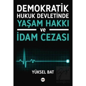 Demokratik Hukuk Devletinde Yaşam Hakkı ve İdam Cezası