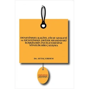 Deneyimsel Kalite Fiyat Adaleti ve Deneyimsel Değer Arasındaki İlişkilerin İncelenmesine Yönelik Bir Çalışma