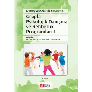 Deneysel Olarak Sınanmış Grupla Psikolojik Danışma ve Rehberlik Programları (I. Cilt)