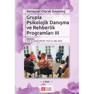 Deneysel Olarak Sınanmış Grupla Psikolojik Danışma ve Rehberlik Programları (III.Cilt)