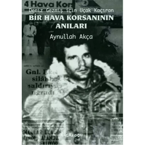 Deniz Gezmiş İçin Uçak Kaçıran Bir Hava Korsanının Anıları