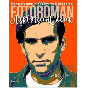 Deniz Gezmişin Yaşamı ve Mücadelesi - Fotoroman - Aşk Olsun Çocuk