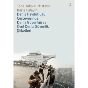 Deniz Haydutluğu Çerçevesinde Deniz Güvenliği ve Özel Deniz Güvenlik Şirketleri