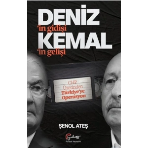 Denizin Gidişi Kemalin Gelişi - CHP Üzerinden Türkiye’ye Operasyon