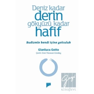 Deniz Kadar Derin Gökyüzü Kadar Hafif – Budizmle Kendi İçine Yolculuk