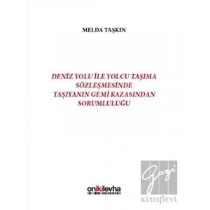 Deniz Yolu ile Yolcu Taşıma Sözleşmesinde Taşıyanın Gemi Kazasından Sorumluluğu