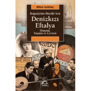 Denizkızı Eftalya: Boğaziçinin Büyülü Sesi Dönemi, Yaşamı ve Çevresi