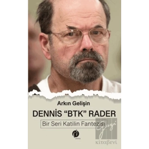 Dennis BTK Rader - Bir Seri Katilin Fantezisi