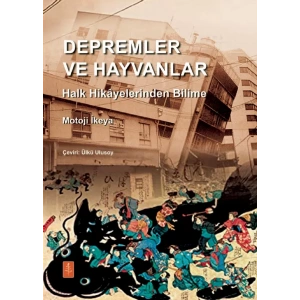 DEPREMLER VE HAYVANLAR: Halk Hikâyelerinden Bilime / EARTHQUAKES AND ANIMALS: From Folk Legends to Science