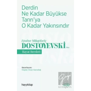 Derdin Ne Kadar Büyükse Tanrı’ya O Kadar Yakınsındır - Fyodor Mihayloviç Dostoyevski‘Den Hayat Dersleri